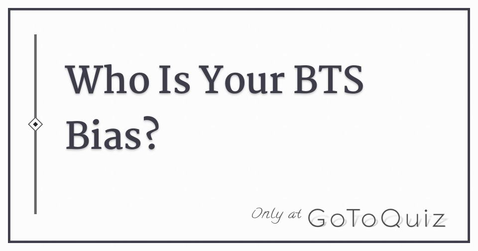 Bts member your bias is which Which BTS