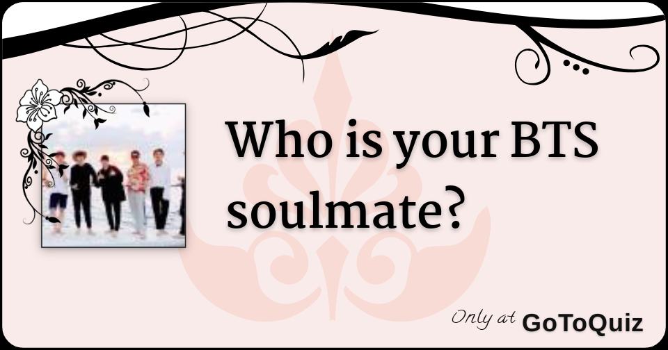 Who is your BTS soulmate?