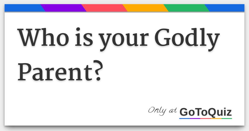 Who Is Your Godly Parent