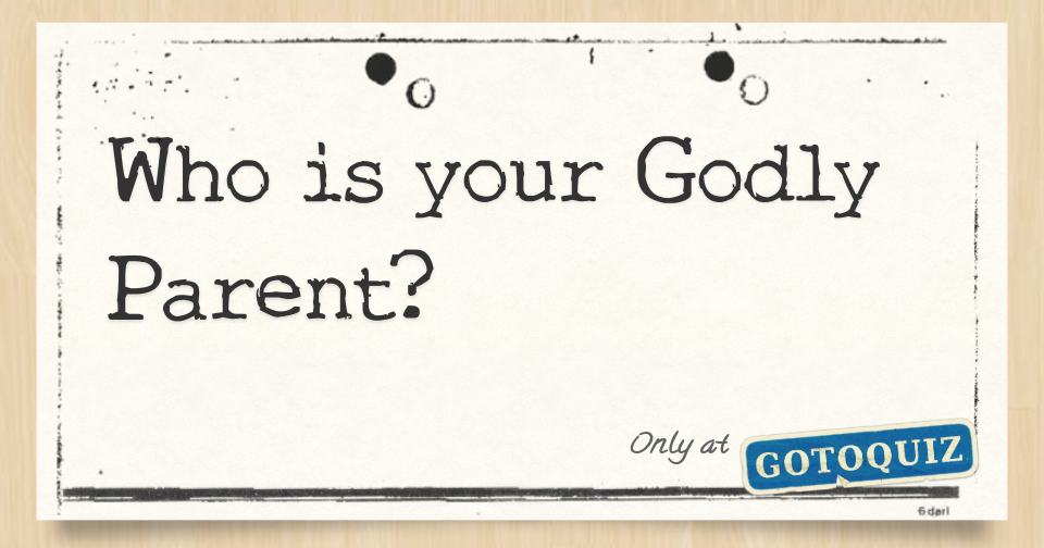 Who is your Godly Parent?