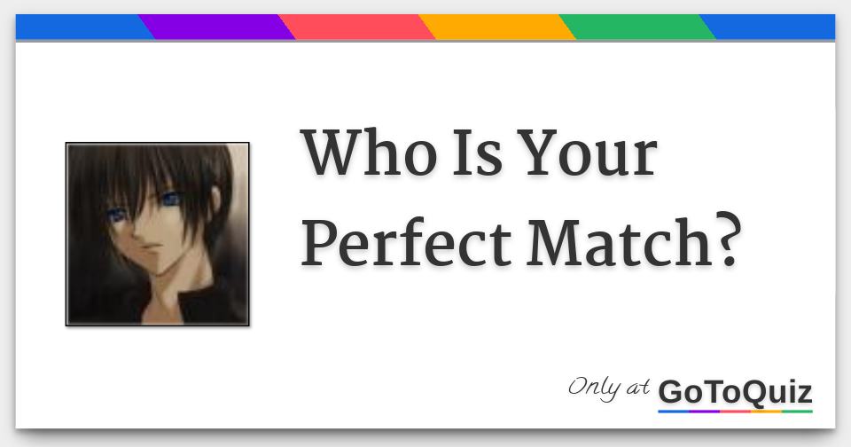 Who Is Your Perfect Match?