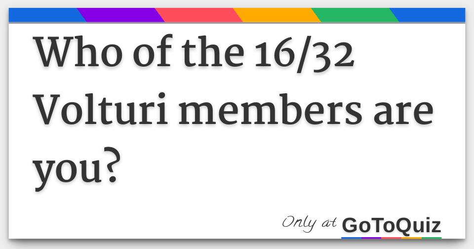 who-of-the-16-32-volturi-members-are-you