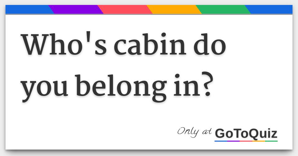 Who S Cabin Do You Belong In