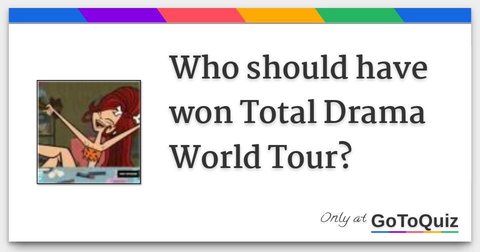 Which Total Drama World Tour Contestant Are You? Quiz - ProProfs Quiz