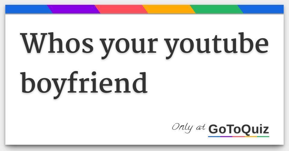 Results: whos your youtube boyfriend