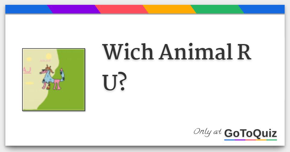 Wich Animal R U?