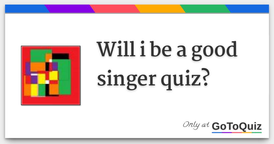 will-i-be-a-good-singer-quiz