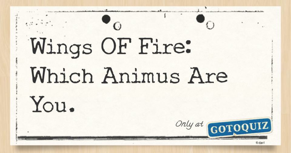 Wings OF Fire which animus are you.