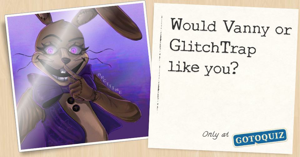 Would GlitchTrap kill you? - Quiz