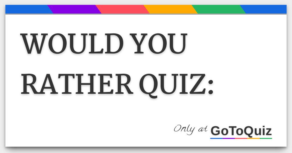 would you rather quiz