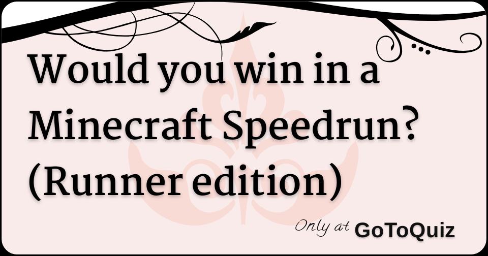 Minecraft Speedrun Trivia - How Well Do You Know Minecraft Speedrun?