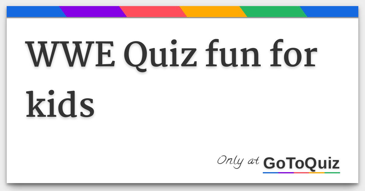 Wwe Quiz Fun For Kids