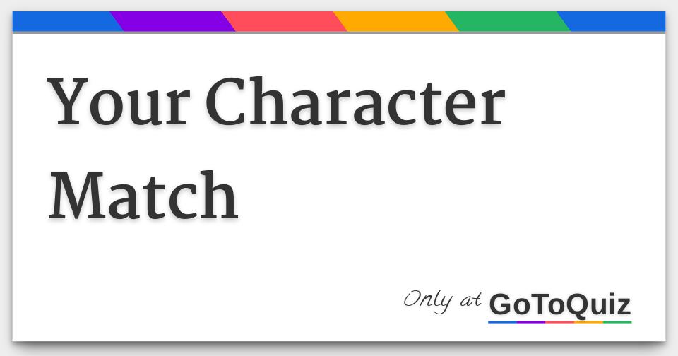 Results: Your Character Match