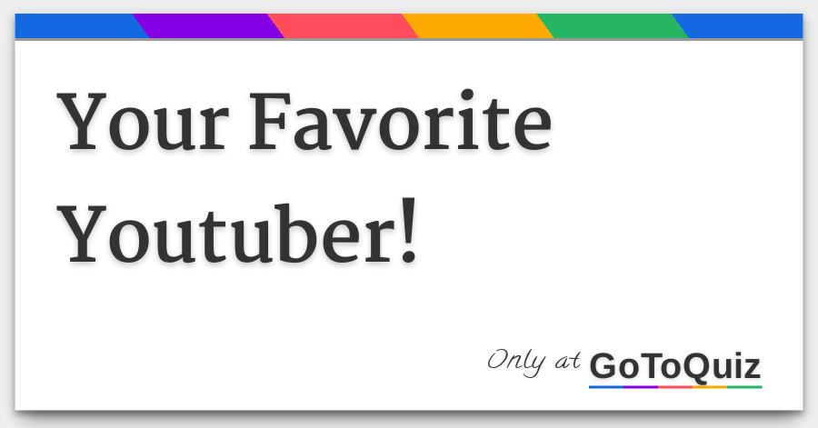 Your Favorite Youtuber - 