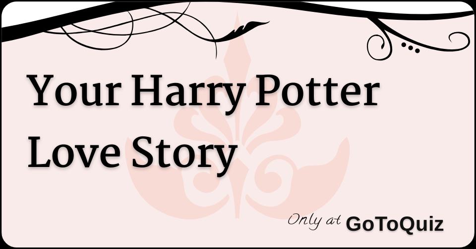 Your Harry Potter Love Story