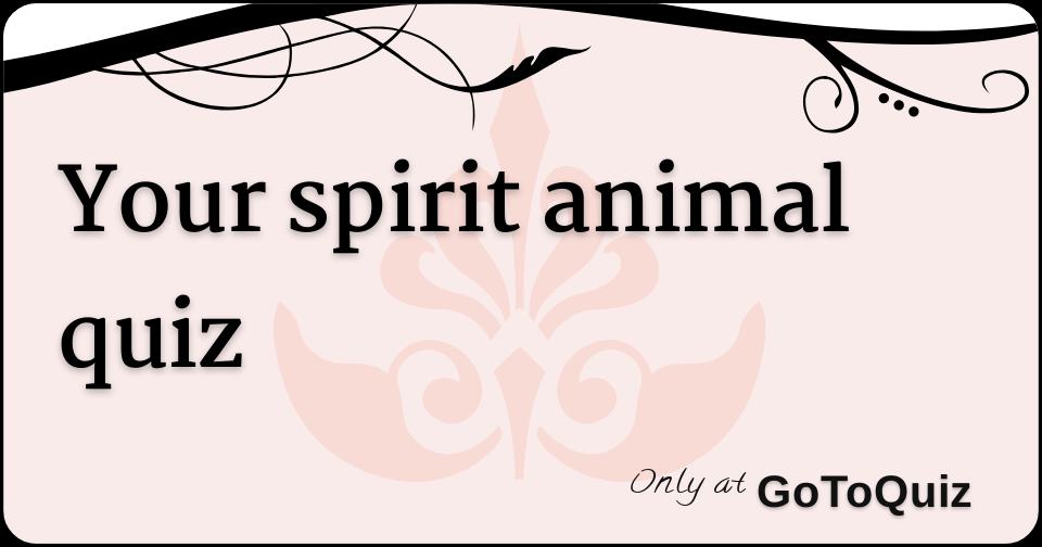 Your spirit animal quiz